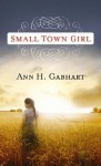 Small Town Girl - Ann H. Gabhart