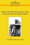 Egypt and Western Asia in the Light of Recent Discoveries - Leonard William King, H.R. Hall