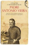 Citações e Pensamentos de Padre Antonio Vieira - António Vieira, Paulo Neves da Silva