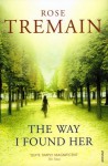 The Way I Found Her - Rose Tremain