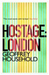 Hostage: London - Geoffrey Household