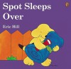 Spot Sleeps Over - Eric Hill