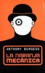 La Naranja Mecánica - Anthony Burgess