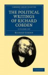 The Political Writings of Richard Cobden - 2 Volume Set - Richard Cobden