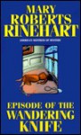 Episode of the Wandering Knife - Mary Roberts Rinehart