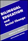 Bilingual Educat Social Chang - Rebecca D. Freeman