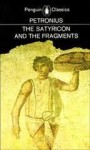 The Satyricon and the Fragments - Petronius, J.P. Sullivan