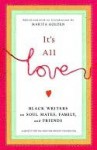 It's All Love: Black Writers on Soul Mates, Family and Friends - Marita Golden