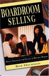 Boardroom Selling - Bob Heckman