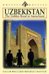 Uzbekistan: The Golden Road to Samarkand - Calum Macleod, Bradley Mayhew