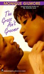 The Grass Ain't Greener - Monique Gilmore