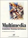 Multimedia Production, Planning and Delivery - John Villamil-Casanova, Louis Molina