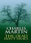 The Dead Don't Dance - Charles Martin