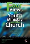 Four Views of Youth Ministry and the Church (YS Academic) - Mark H. Senter III, Wesley Black, Chap Clark, Malan Nel