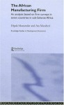 African Manufacturing Firm (Routledge Studies in Development Economics) - Ata Mazaheri, Dipak Mazumdar