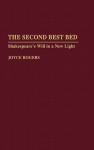 The Second Best Bed: Shakespeare's Will in a New Light - Joyce Rogers