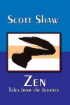 Zen: Tales from the Journey - Scott Shaw