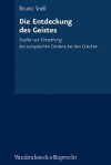 Die Entdeckung Des Geistes: Studien Z. Entstehung D. Europ. Denkens Bei D. Griechen - Bruno Snell