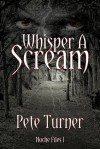 Whisper A Scream: Noche Files I - Pete Turner