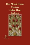 Bits about Home Matters - Helen Hunt Jackson