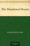 The Abandoned Room (免费公版书) - Wadsworth Camp