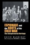 Espionage and the Roots of the Cold War: The Conspiratorial Heritage (Studies in Intelligence) - David McKnight