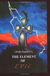 The Element Of Evil (The Element Series) (Volume 2) - Linda Sawicki