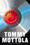 Hitmaker: The Man and His Music - Tommy Mottola