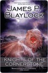 The Knights of the Cornerstone - James P. Blaylock