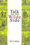 Talk on the Wilde Side - Ed Cohen