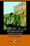 Cliff Castles and Cave Dwellings of Europe (Dodo Press) - Sabine Baring-Gould