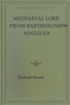 Mediaeval Lore from Bartholomew Anglicus - Robert Steele