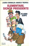 Elementare, signor presidente: dieci anni dopo - Laura Grimaldi