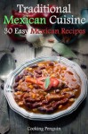 Traditional Mexican Cuisine: 30 Easy Mexican Recipes - Cooking Penguin