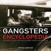 Gangsters Encyclopedia The Worlds Most Notorious Mobs, Gangs And Villains - Mike Newton