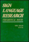 Sign Language Research: Theoretical Issues - Ceil Lucas