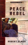 Peace Rebel - Robert Elmer