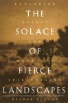 The Solace of Fierce Landscapes: Exploring Desert and Mountain Spirituality - Belden C. Lane