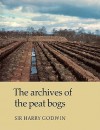 The Archives of Peat Bogs - Harry Godwin