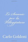 Le Smanie per la Villeggiatura (Italian Edition) - Carlo Goldoni