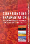 Confronting Fragmentation: Housing and Urban Development in a Democratising Society - Philip Harrison, Marie Huchzermeyer, Mzwanele Mayekiso