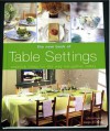 The New Book of Table Settings: Creative Ideas for the Way We Gather Today - Chris Bryant, Paige Gilchrist