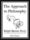 The Approach to Philosophy - Ralph Barton Perry