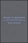 Roads to Dominion: Right-Wing Movements and Political Power in the United States - Sara Diamond