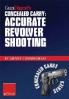 Gun Digest's Accurate Revolver Shooting Concealed Carry eShort: Learn how to aim a pistol and pistol sighting fundamentals to increase revolver accuracy at the range. (Concealed Carry eShorts) - Grant Cunningham