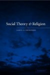 Social Theory and Religion - James A. Beckford