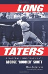 Long Taters: A Baseball Biography of George "Boomer" Scott - Ron Anderson