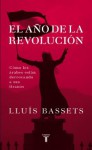 El año de la Revolución: Cómo los árabes están derrocando a sus tiranos - Lluís Bassets