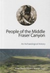 People of the Middle Fraser Canyon: An Archaeological History - Anna Marie Prentiss