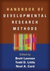 Handbook of Developmental Research Methods - Brett Laursen, Todd D. Little, Noel A. Card